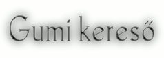 gumi kereső